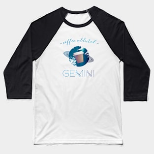 Coffee Lover Coffee Addict Gemini Horoscope Zodiac Baseball T-Shirt